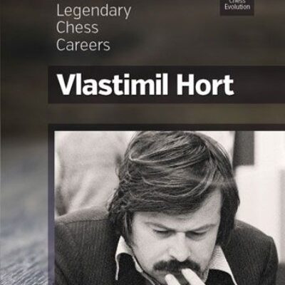 Vlastimil Hort: Legendary Chess Careers