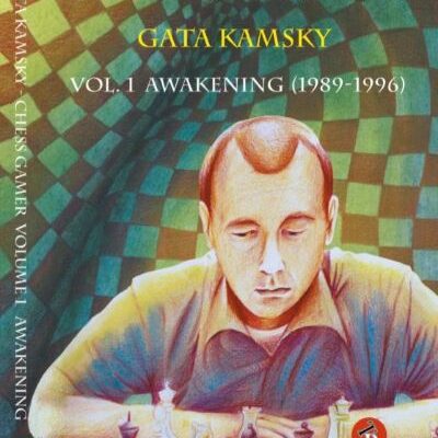 Gata Kamsky - Chess Gamer, Volume 1: The Awakening 1989-1996
