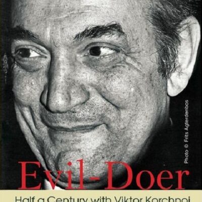 Evil-Doer: Half a Century with Viktor Korchnoi