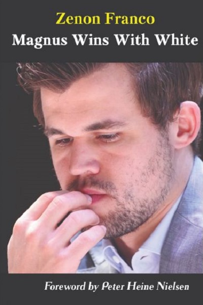 Magnus Wins With White: 32 of Magnus Carlsen’s Most Instructive Games