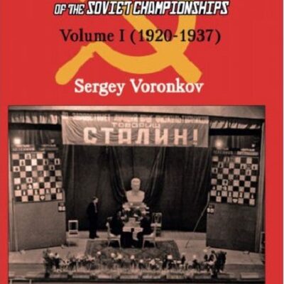 Masterpieces and Dramas of the Soviet Championships: Volume I: (1920-1937)