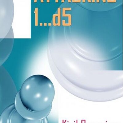 Attacking 1...d5 - Volume 1