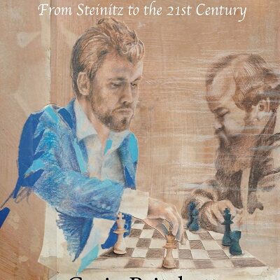 Modern Chess – From Steinitz to the 21st Century