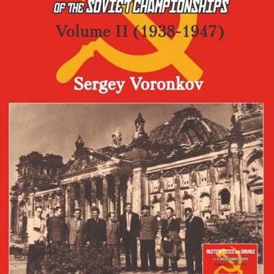 Masterpieces and Dramas of the Soviet Championships: Volume II (1938-1947)