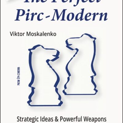 The Perfect Pirc-Modern - New Edition 10 Years Later